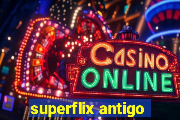 superflix antigo